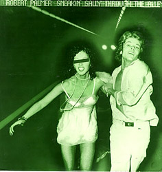Robert Palmer Sneakin' Sally Through The Alley