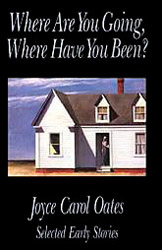 Where Are You Going, Where Have You Been? by Joyce Carol Oates
