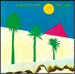 Boys Don't Cry - The Cure