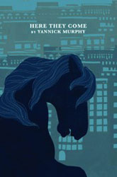 here they come yannick murphy