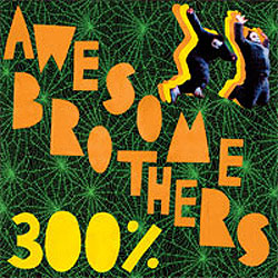300% awesome brothers