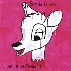 bambi is dead juan d'oultermont